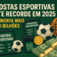 Apostas esportivas bate recorde em 2025 e movimenta mais de 10 bi