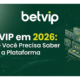 BETVIP em 2026: O Que Você Precisa Saber Sobre a Plataforma