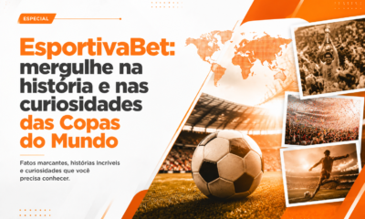 Especial EsportivaBet: história e curiosidades das Copas