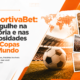 Especial EsportivaBet: história e curiosidades das Copas